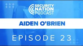 Advancing Security Talent: With Aiden O'Brien