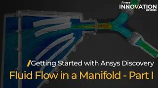 Fluid Flow in a Manifold Using Ansys Discovery, Part 1