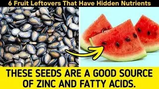 6 Fruit Leftovers That Have Hidden Nutrients | Health Video