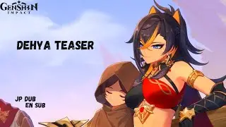 Dehya Teaser Japanese Dub with EN Subs | VA : Fukuhara Ayaka | Genshin Impact