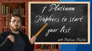 7 BEGINNER Platinum Trophies [] Trophy Discussion