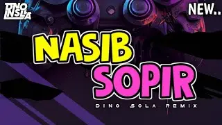 NASIB SOPIR - DANGDUT TERBARU - (DINO SOLA REMIX)🔥