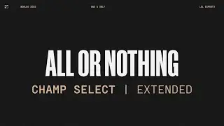 Worlds 2022 | Champ Select | All Or Nothing | Extended Version