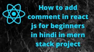 how to add comment in react js for beginners in hindi in mern stack project
