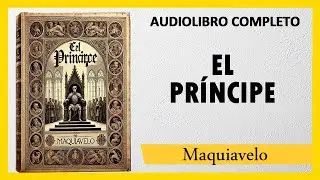 EL PRÍNCIPE - Nicolás Maquiavelo   |  AUDIOLIBRO COMPLETO