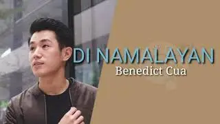 DI NAMALAYAN by: Benedict Cua (Lyrics)