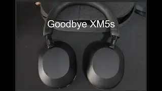 Goodbye XM5s