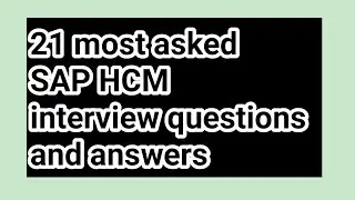 21 most asked SAP HCM interview questions and answers
