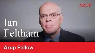 Arup Fellows: Ian Feltham