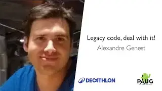Legacy code, deal with it! Alexandre Genest
