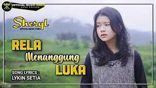 Sheryl - RELA MENANGGUNG LUKA (Official Music Video) Takkan Kusesali Walau Dirimu Pergi Dariku