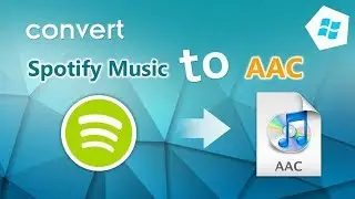 How to Convert Spotify Music to AAC on Windows