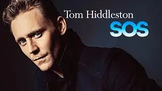 Tom Hiddleston || SOS