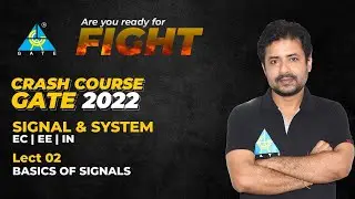#02 Basics of  Signals |Signal & Systems| Crash Course | GATE 2022