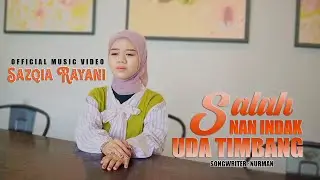 Sazqia Rayani - Salah Nan Indak Uda Timbang (Official Music Video)