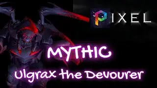 MYTHIC - Ulgrax the Devourer - PIXEL - First Kill - Nerub-ar Palace - The War Within
