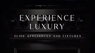 Experience Attainable Luxury | ZLINE Kitchen and Bath