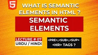 Semantic Elements For Structured Web Design || Lesson 07 || #semantictag || @CodeShodeWithAzaib