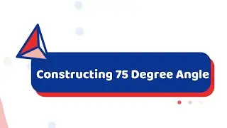 How to Construct A 75 Degree Angle? | Ankur Mehta