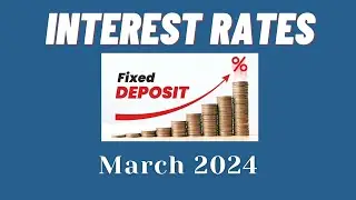 Interest Rates |  Bank and Corporate FDs | Government Schemes | 2024 march