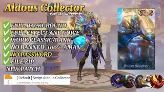 SCRIPT SKIN ALDOUS COLLECTOR NO PASSWORD | FULL EFFECT VOICE | PATCH TERBARU