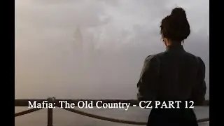 Mafia: The Old Country - CZ PART 12 - KONEC