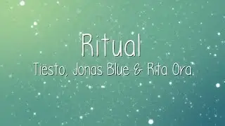 Tiësto, Jonas Blue, Rita Ora - Ritual (Lyrics)