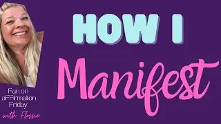 Fun on aFFirmation Friday:  HOW I MANIFEST | Law of Assumption