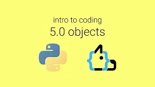 Unit 5 Lesson 0 - Object Oriented Programming - Intro to Coding in Python