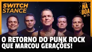 SWITCH STANCE, O RETORNO DO PUNK ROCK QUE MARCOU GERAÇÕES | Papo Na Boa #73