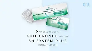 5 unbeschreiblich gute Gründe für die SH-System Plus Kontaktlinsen - Lensbest