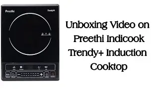 Preethi Indicook Trendy+ Induction Cooktop | Unboxing
