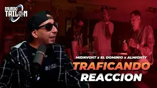 TRAFICANDO (REACCION) - Midnvght Ft. Ele A El Dominio x Almighty