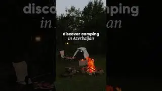 Embrace the beauty of camping life in Azerbaijan!