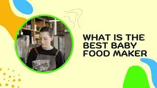 What Is the Best Baby Food Maker