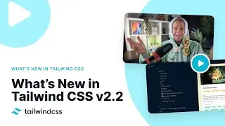 What's New in Tailwind CSS v2.2