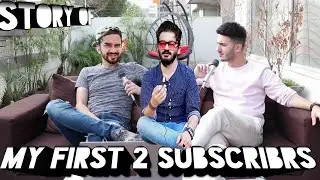 Story of my 1st TWO subscribers