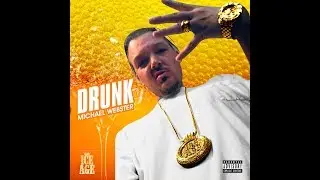 MICHAEL WEBSTER - DRUNK (feat. Tyra Juliette) [Audio]