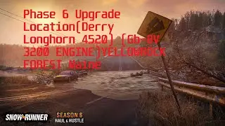 SnowRunner- Phase 6 Engine Upgrade Location Derry Longhorn 4520 (Gb-8V 3200)Yellowrock Forest Maine