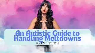 An Autistic Guide to Handling Meltdowns