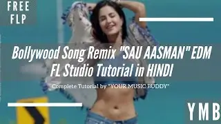 How To Make A Bollywood Song Remix | FL Studio 20 Tutorial In HINDI | Free FLP | Sau Aasman