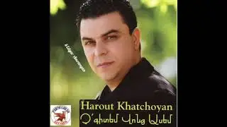 Harut Khatchoyan - Chgitem Vonts Asem 2003 *classic*