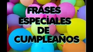 Estás De Cumpleaños? 10 FRASES ESPECIALES para dedicar