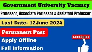 Permanent Assistant Professor Vacancy 2024 | Govt. University | Asso.  Professor | Professor 