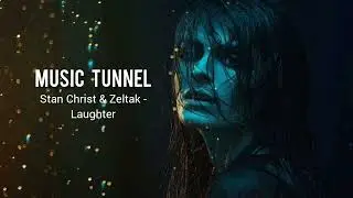 Stan Christ & Zeltak - Laughter [Music Tunnel Release]