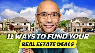 11 Ways To Fund Your Real Estate Deals