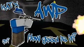 THE AWP IS OVERPOWERED!!! (Roblox KAT X)