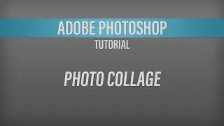 Adobe Photoshop – Photo Collage Compositing