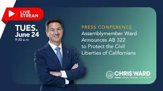 Assemblymember Ward Announces AB 322 to Protect the Civil Liberties of Californians