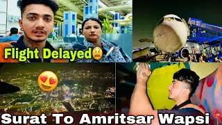 Finally Surat Toh Amritsar Wapsi📍|| Flight Delayed✈️|| Mayank Vlogs😎
